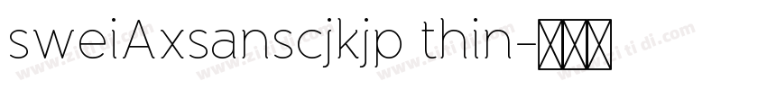 sweiAxsanscjkjp thin字体转换